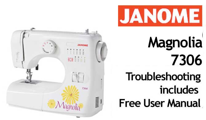 Troubleshooting Janome Magnolia 7306